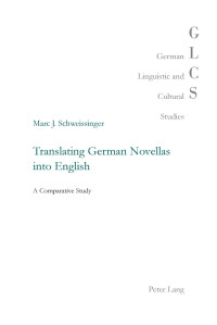 Marc J. Schweissinger — Translating German Novellas into English: A Comparative Study