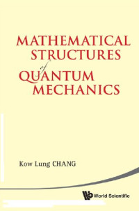 Kow Lung Chang — Mathematical Structures of Quantum Mechanics