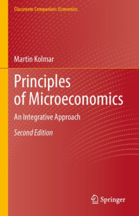 Martin Kolmar — Principles of Microeconomics: An Integrative Approach