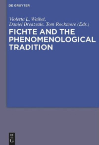 Violetta L. Waibel (editor); J. Daniel Breazeale (editor); Tom Rockmore (editor) — Fichte and the Phenomenological Tradition