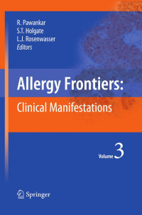 Jean-Baptiste Watelet, James I. McGill (auth.), Ruby Pawankar, Stephen T. Holgate, Lanny J. Rosenwasser (eds.) — Allergy Frontiers: Clinical Manifestations