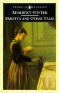 Stifter, Adalbert — Brigitta and Other Tales (Penguin Classics)