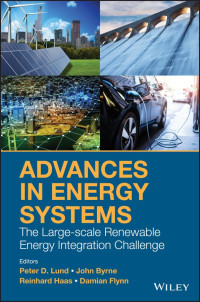 Peter D. Lund, John Byrne, Reinhard Haas, Damian Flynn — Advances in energy systems: the large-scale renewable energy integration challenge