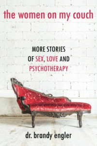 Dr. Brandy Engler — The Women on My Couch: Stories of Sex, Love and Psychotherapy (On the Couch)