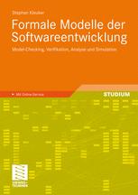 Stephan Kleuker — Formale Modelle der Softwareentwicklung: Model-Checking, Verifikation, Analyse und Simulation
