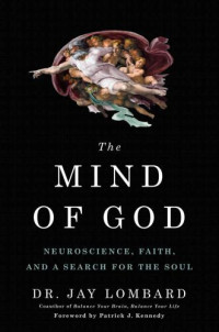 Jay Lombard — The Mind of God: Neuroscience, Faith, and a Search for the Soul