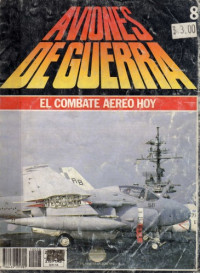 Varios autores — Aviones de Guerra El Combate Aereo Hoy Nº 8