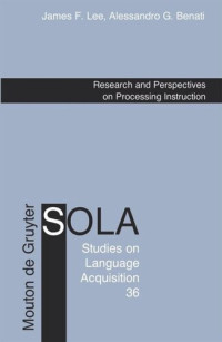 James F. Lee; Alessandro G. Benati — Research and Perspectives on Processing Instruction