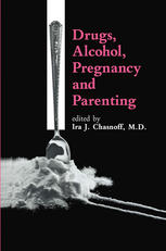 Ira J. Chasnoff (auth.), Ira J. Chasnoff MD (eds.) — Drugs, Alcohol, Pregnancy and Parenting
