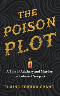 Elaine Forman Crane — The Poison Plot: A Tale of Adultery and Murder in Colonial Newport