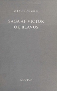 Allen H. Chappel (ed., transl.) — Saga af Victor ok Blávus: A Fifteenth Century Icelandic Lygisaga. An English Edition and Translation