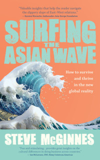 Steve McGinnes — Surfing the Asian Wave: How to survive and thrive in the new global reality