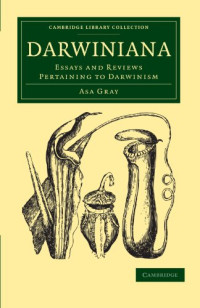 Asa Gray — Darwiniana: Essays and Reviews Pertaining to Darwinism