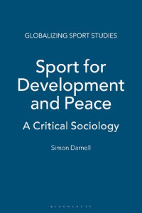 Simon C. Darnell — Sport for Development and Peace: A Critical Sociology