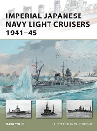 Mark Stille, Paul Wright (Illustrator) — Imperial Japanese Navy Light Cruisers 1941–45