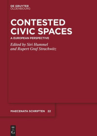 Siri Hummel (editor); Rupert Graf Strachwitz (editor) — Contested Civic Spaces: A European Perspective