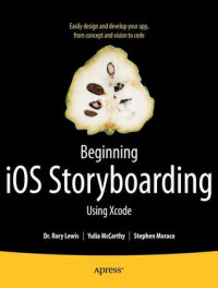 Lewis, Rory;McCarthy, Yulia;Moraco, Stephen M — Beginning IOS Storyboarding with Xcode