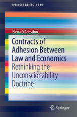 Elena D'Agostino (auth.) — Contracts of Adhesion Between Law and Economics: Rethinking the Unconscionability Doctrine