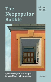 Péter Csigó — The Neopopular Bubble: Speculating on "the People" in Late Modern Democracy