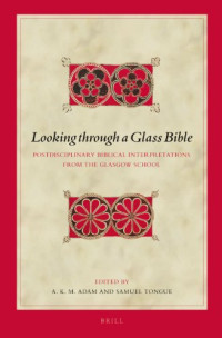 A. K. M. Adam, Samuel Tongue — Looking Through a Glass Bible: Postdisciplinary Biblical Interpretations from the Glasgow School