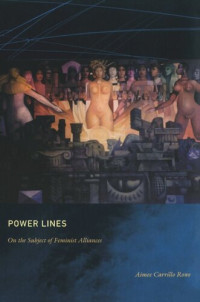 Aimee Carrillo Rowe — Power Lines: On the Subject of Feminist Alliances