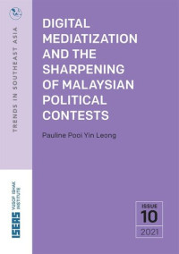 Pauline Pooi Yin Leong — Digital Mediatization and the Sharpening of Malaysian Political Contests