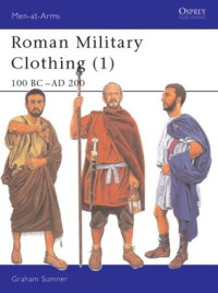 Graham Sumner, Graham Sumner — Roman Military Clothing (1): 100 BC–AD 200