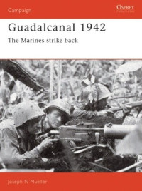 Joseph N. Mueller — Guadalcanal 1942: The Marines Strike Back