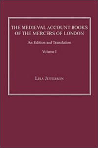 Lisa Jefferson — The Medieval Account Books of the Mercers of London