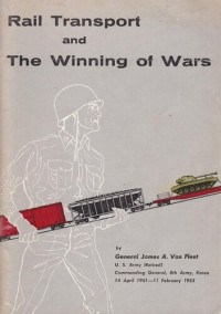 James A. Van Fleet — Rail Transport and the Winning of Wars