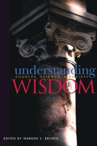 Warren Brown, (Editor) — Understanding Wisdom. Sources, Science and Society