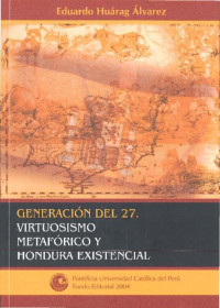 Eduardo Huárag — Generación del 27: virtuosismo metafórico y hondura existencial