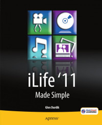 Glen Durdik (auth.) — iLife ’11 Made Simple