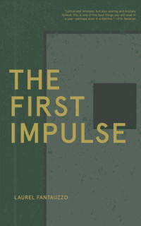 Laurel Fantauzzo — The First Impulse