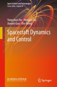 Yongchun Xie, Yongjun Lei, Jianxin Guo, Bin Meng — Spacecraft Dynamics and Control (Space Science and Technologies)
