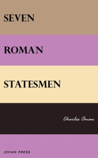 Charles Oman — Seven Roman Statesmen (Serapis Classics)