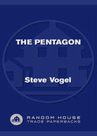 Vogel, Steve — The Pentagon: a history: the untold story of the wartime race to build the Pentagon--and to restore it sixty years later