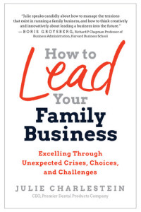 Julie Charlestein — How to Lead Your Family Business: Excelling Through Unexpected Crises, Choices, and Challenges