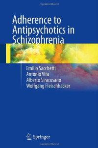 Emilio Sacchetti, Antonio Vita, Alberto Siracusano, Wolfgang Fleischhacker — Adherence to Antipsychotics in Schizophrenia