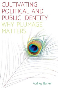 Rodney S. Barker — Cultivating Political and Public Identity: Why Plumage Matters