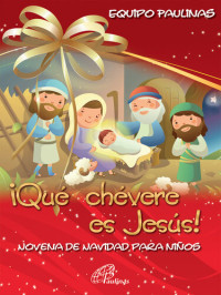 Equipo Paulinas — ¡Que chevere es Jesús! Novena de navidad para niños