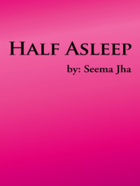 Jha, Seema — HALF ASLEEP