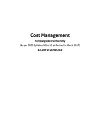 V. Rajesh Kumar — Cost Management For Bangalore University (As per CBCS Syllabus 2014-15 as Revised in March 2017) B.COM VI SEMESTER