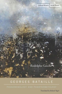 Rodolphe Gasché; Roland Végs&#337; — Georges Bataille: Phenomenology and Phantasmatology