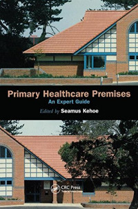 Seamus Kehoe, Tony Stanton — Primary Healthcare Premises: An Expert Guide