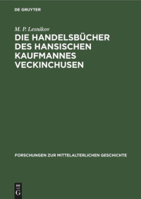 M. P. Lesnikov — Die Handelsbücher des Hansischen Kaufmannes Veckinchusen