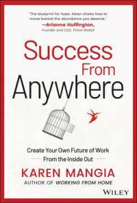 Karen Mangia — Success from Anywhere: Create Your Own Future of Work from the Inside Out