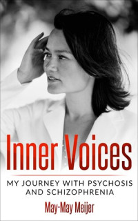May-May Meijer — Inner Voices: My Journey with Psychosis and Schizophrenia