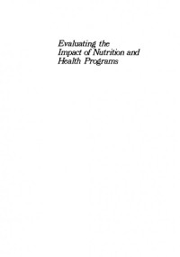 Robert E. Klein, Merrill S. Read, Henry W. Riecken, James A. Brown Jr. (auth.), Robert E. Klein, Merrill S. Read, Henry W. Riecken, James A. Brown Jr., Alberto Pradilla, Carlos H. Daza (eds.) — Evaluating the Impact of Nutrition and Health Programs