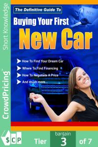 John Hawkins — Buying Your First New Car : How To Find Your Very First Car And Be Satisfied With It.